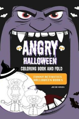 Cover of Angry Halloween Coloring Book And Fold