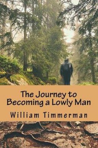 Cover of The Journey to Becoming a Lowly Man