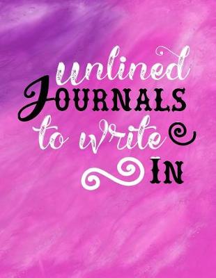 Book cover for Unlined Journals To Write In