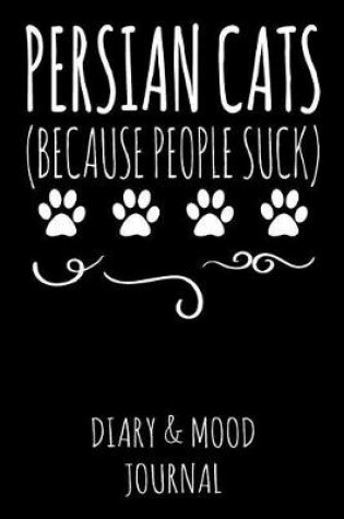 Cover of Persian Cats Because People Suck