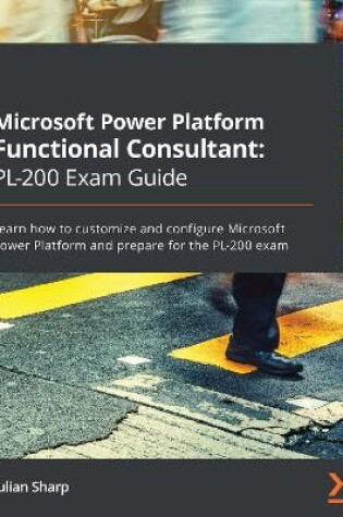 Cover of Microsoft Power Platform Functional Consultant: PL-200 Exam Guide