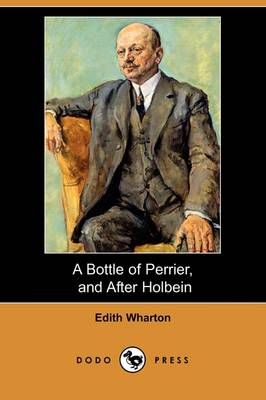 Book cover for A Bottle of Perrier, and After Holbein (Dodo Press)