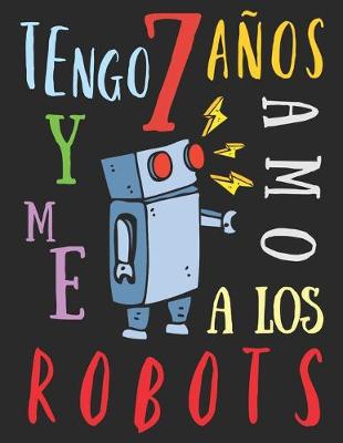 Book cover for Tengo 7 años y me amo a los robots