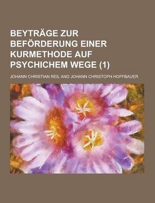 Book cover for Beytrage Zur Beforderung Einer Kurmethode Auf Psychichem Wege (1)