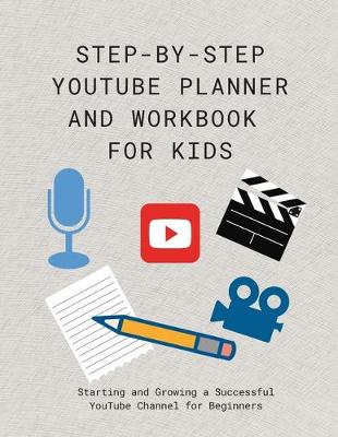 Book cover for Step-by-step YouTube Planner and Workbook for Kids