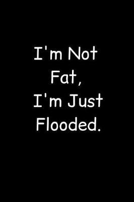 Book cover for I'm Not Fat, I'm Just Flooded