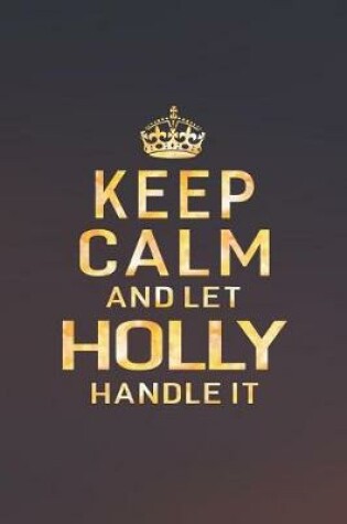 Cover of Keep Calm and Let Holly Handle It