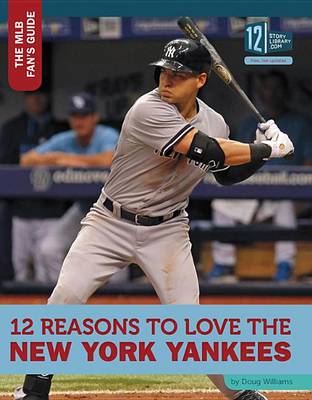 Cover of 12 Reasons to Love the New York Yankees