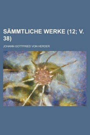 Cover of Sammtliche Werke (12; V. 38 )