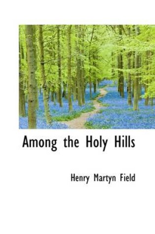 Cover of Among the Holy Hills