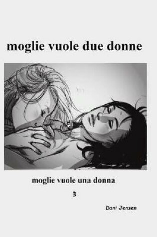 Cover of Moglie Vuole Due Donne