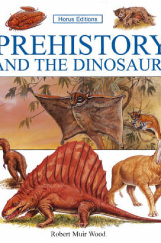 Cover of Prehistory and the Dinosaurs