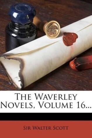 Cover of The Waverley Novels, Volume 16...