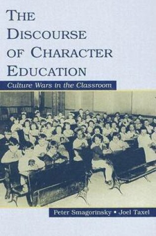 Cover of Discourse of Character Education, The: Culture Wars in the Classroom