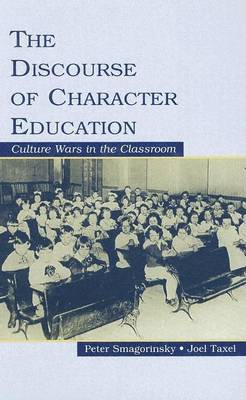 Book cover for Discourse of Character Education, The: Culture Wars in the Classroom