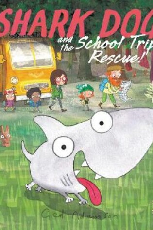 Cover of Shark Dog and the School Trip Rescue!