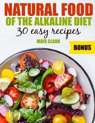 Book cover for Natural food of the Alkaline Diet. 30 easy recipes