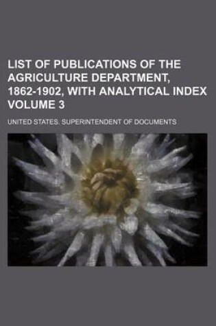 Cover of List of Publications of the Agriculture Department, 1862-1902, with Analytical Index Volume 3