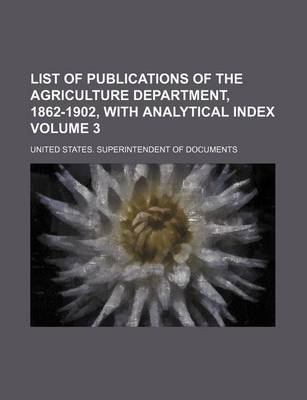 Book cover for List of Publications of the Agriculture Department, 1862-1902, with Analytical Index Volume 3