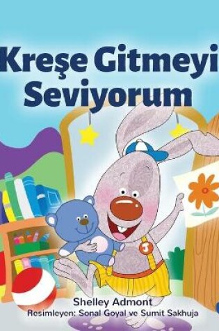 Cover of I Love to Go to Daycare (Turkish Children's Book)