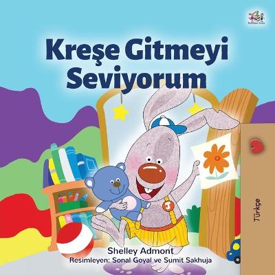 Book cover for I Love to Go to Daycare (Turkish Children's Book)