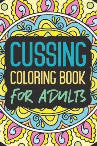 Cover of Cussing Coloring Book for Adults
