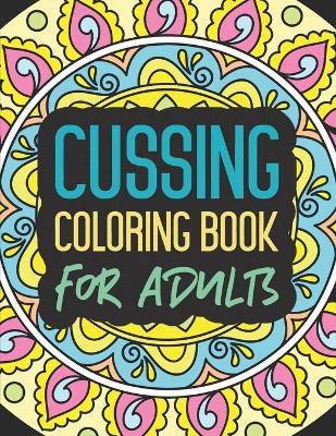 Book cover for Cussing Coloring Book for Adults