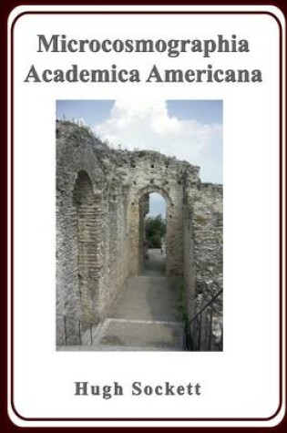 Cover of Microcosmographia Academica Americana