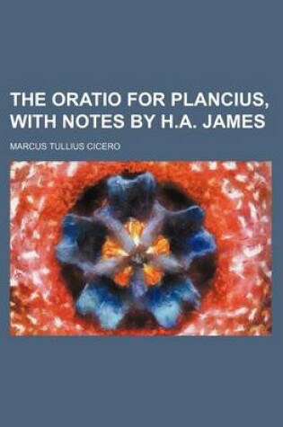 Cover of The Oratio for Plancius, with Notes by H.A. James