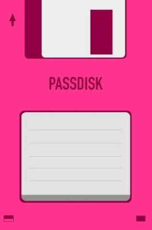 Cover of Pink Passdisk Floppy Disk 3.5 Diskette Retro Password log [110pages][6x9]