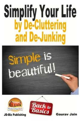 Cover of Simplify Your Life by De-Cluttering and De-Junking