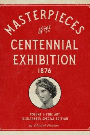 Cover of Masterpieces of the Centennial Exhibition 1876 Volume 1