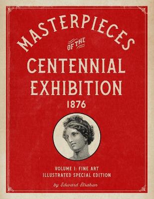 Book cover for Masterpieces of the Centennial Exhibition 1876 Volume 1