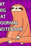 Book cover for My Big Fat Journal Notebook Cute Sloth Meditating