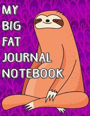 Cover of My Big Fat Journal Notebook Cute Sloth Meditating