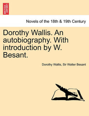 Book cover for Dorothy Wallis. an Autobiography. with Introduction by W. Besant.