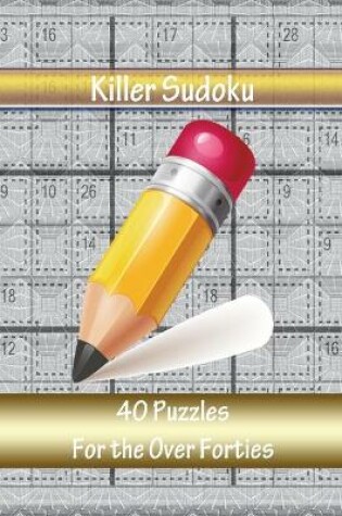 Cover of Killer Sudoku 40 Puzzles for the Over 40's