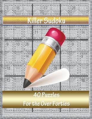 Book cover for Killer Sudoku 40 Puzzles for the Over 40's