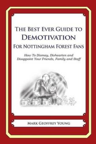 Cover of The Best Ever Guide to Demotivation for Nottingham Forest Fans