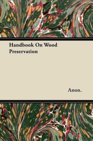 Cover of Handbook On Wood Preservation