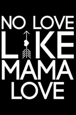 Cover of No Love Like Mama Love