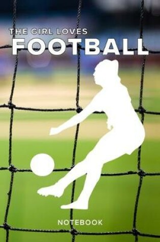 Cover of The Girl Loves Football Notebook