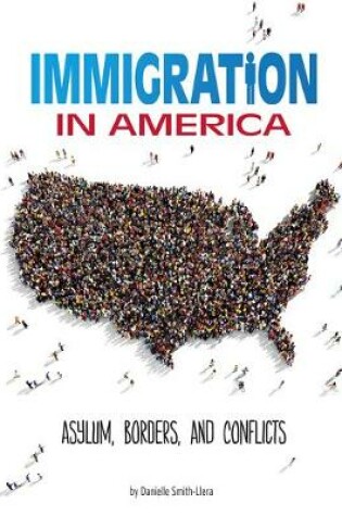 Cover of Immigration in America: Asylum, Borders, and Conflicts (Informed!)