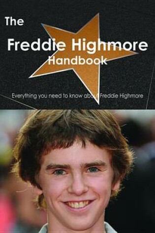 Cover of The Freddie Highmore Handbook - Everything You Need to Know about Freddie Highmore