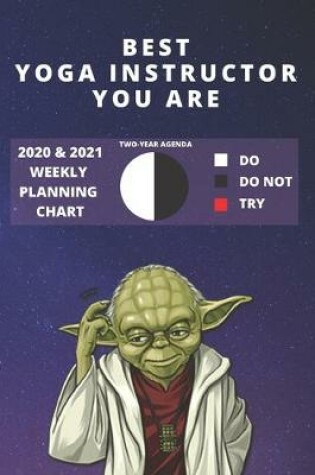 Cover of 2020 & 2021 Two-Year Weekly Planner For Best Yoga Instructor Gift - Funny Yoda Quote Appointment Book - Two Year Agenda Notebook