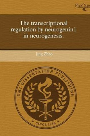 Cover of The Transcriptional Regulation by Neurogenin1 in Neurogenesis