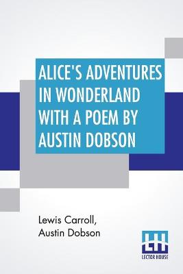 Book cover for Alice's Adventures In Wonderland With A Poem By Austin Dobson