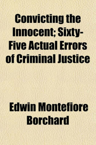 Cover of Convicting the Innocent; Sixty-Five Actual Errors of Criminal Justice