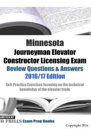 Cover of Minnesota Journeyman Elevator Constructor Licensing Exam Review Questions & Answers 2016/17 Edition