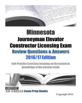 Book cover for Minnesota Journeyman Elevator Constructor Licensing Exam Review Questions & Answers 2016/17 Edition